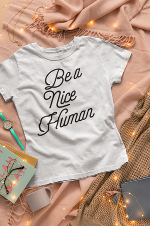 Be A Nice Human T-Shirt